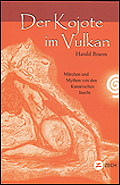Der Kojote im Vulkan, M�rchen und Mythen von den Kanarischen Inseln