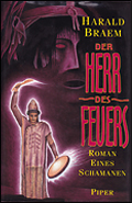 Der Herr des Feuers, Roman eines Schamanen