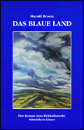 Das Blaue Land, Der Roman zum Weltkulturerbe Mittelrhein-Limes
